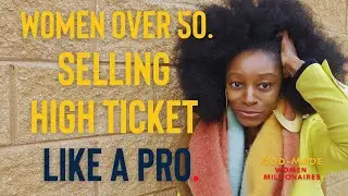 high ticket sales for women over 50 selling high ticket coaching