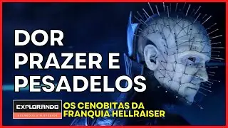 CENOBITAS. A Hist&oacute;ria dos monstros da franquia Hellraiser.