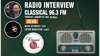 Classical 96.3 FM Interview | Artun Miskciyan