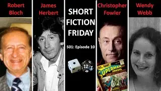Short Fiction Friday: Robert Bloch, James Herbert, Christopher Fowler & Wendy Webb (S01E10)