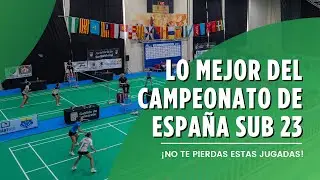 Las MEJORES jugadas del Campeonato de España de bádminton Sub-23