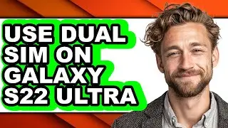 How to Use Dual Sim on Galaxy S22 Ultra (only Way)