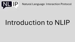 An Introduction to the NLIP - Natural Language Interaction Protocol