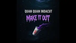 QUANQUAN INDACUT - MAKE IT OUT (Official Music Video) SHOT BY GLASS IMAGERY