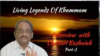 Interview with Chekuri Kasaiah Part - 1 |Living Legends of KHAMMAM|