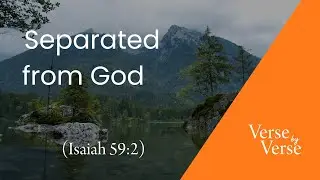 Separated From God (Isaiah 59:2) | Verse by Verse