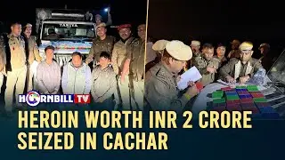 HEROIN WORTH INR 2 CRORE SEIZED IN CACHAR