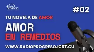 Radio Progreso Cuba: Amor en Remedios/ Capítulo 2.
