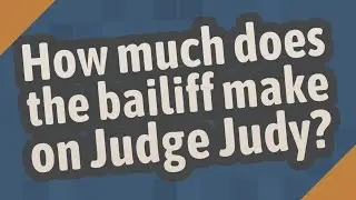How much does the bailiff make on Judge Judy?
