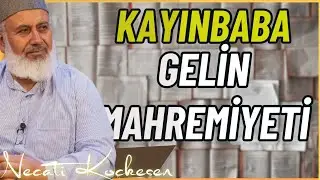 Gelin - Kayınbaba, Damat - Kayınvalide Mahremiyeti Nasıl Olmalıdır? - Necati Koçkesen
