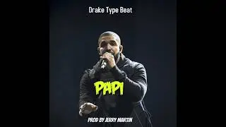 Papi [ Drake Type Beat ] (Prod By Jerry Martin) [FREE]