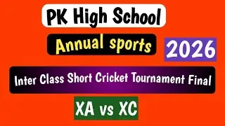 PK High School/Annual Sports/ Inter Class Short Cricket Tournament Final/ 2026