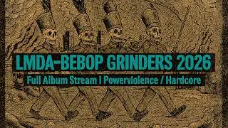 LMDA - BEBOP GRINDERS 2026 | Full Album Stream | Powerviolence / Hardcore