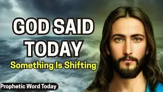 GOD SAID TODAY: Your Season Is Shifting | A Powerful Prophetic Word