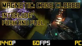 Magnetic: Cage Closed - Interlude - Push And Pull (All Choices)