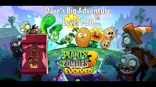 PvZ3 Evolved - Dave's Big Adventure, Level 1-20 - Gameplay