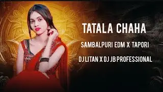 Tatala Chaha - Sambalpuri Edm X Tapori - Dj Litan X Dj JB Professional 