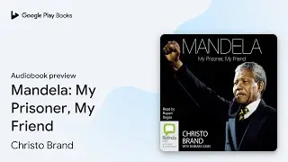 Mandela: My Prisoner, My Friend by Christo Brand &middot; Audiobook preview