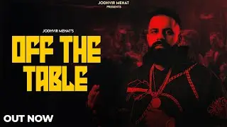 Off The Table (Official Music Video) Jodhvir Mehat New Punjabi Song 2026
