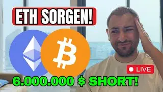🔴 LIVE: Ethereum macht MIR Sorgen... 6 Millionen USD SHORT! 😨 | Bitcoin News & Markt-Update