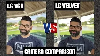 LG V60 ThinQ vs LG Velvet 5G |Camera Comparison One Year Later