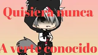 ~Quisiera no haberte conocido~ (gacha life)