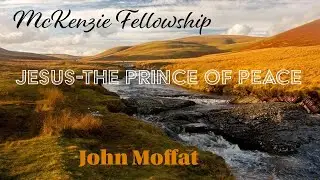 Jesus  The Prince of Peace  - John Moffet