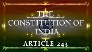 THE CONSTITUTION OF INDIA | ARTICLE 243 | with explanation | Listen and Share an article every day|