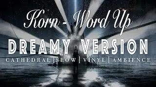 Korn - Word Up - [ SLOWED + REVERB ]  Dreamy Version