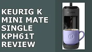 Keurig K-mini Mate Single Serve Coffee Maker &ndash; Ultra-compact 4&rdquo; Width, Travel Mug Friendly, I Review