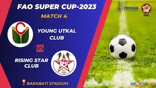 FAO SUPER CUP-2023 | YOUNG UTKAL CLUB VS RISING STAR CLUB | LIVE