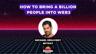 How to Bring a Billion People into Web3 - DCENTRAL Austin 2022