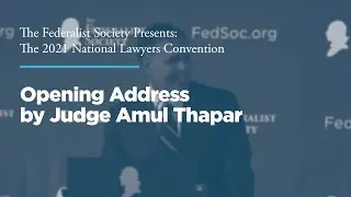 Opening Address by Amul Thapar [2021 National Lawyers Convention]