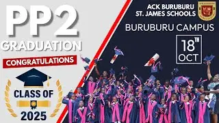 ACK BURUBURU ST. JAMES SCHOOLS | PP2 GRADUATION | 2025 CLOSING CEREMONY | BURUBURU CAMPUS