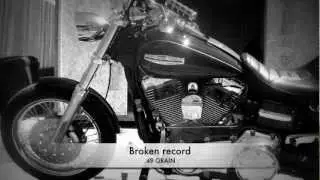 .49 Grain - Broken Record