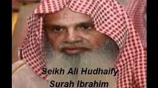 Sheikh Ali Hudhaify (Surah Ibrahim)