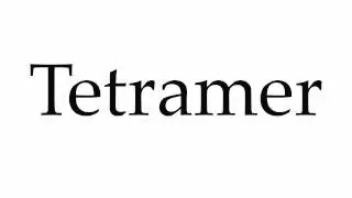 How to Pronounce Tetramer