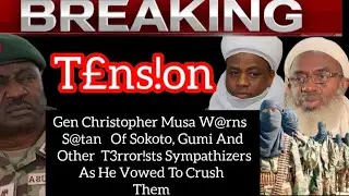 T&pound;ns!on🔥Gen  Musa W@rns S@tan Of Sokoto, Gumi& GOthers T3rror!sts Sympathizers  As He Vowed To D&pound;A