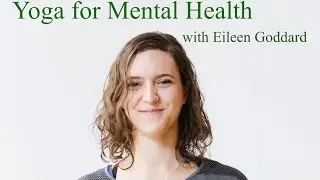 Yoga for Mental Health with Eileen Goddard