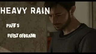 Heavy Rain Part 5: First Origami