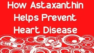 How Astaxanthin Helps Prevent Heart Disease