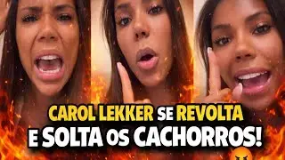CAROL LEKKER SE REVOLTA E SOLTA OS CACHORROS 😡🔥