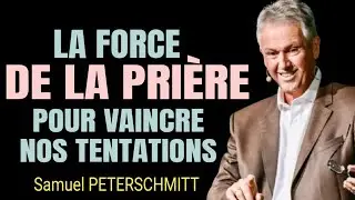 Comment vaincre la tentation par la prière voici le SECRET - Samuel PETERSCHMITT.