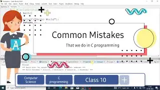 Common mistakes that we do in C programming practical practice - For beginners