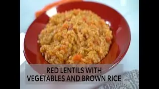 Red Lentils with Vegetables and Brown Rice