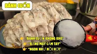 Đã Thành Công Làm Bánh Cuốn Bằng Máy Cầm Tay – Mềm, Dai, Không Bị Khô