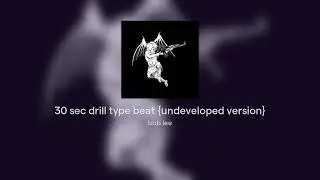 30 sec drill type beat {undeveloped version}