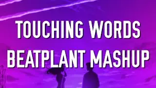 Beatplant - Touching Words (Monstercat Mashup)