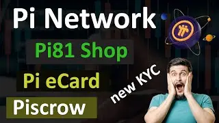Электронная коммерция Pi Network: магазин Pi81 | Получите Pi с Pi eCard | Переведите Pi с Piscrow | Новая процедура KYC для Pi