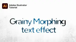 Grainy Morphing Text Effect In Adobe Illustrator Tutorial&nbsp; Free Tips 2025